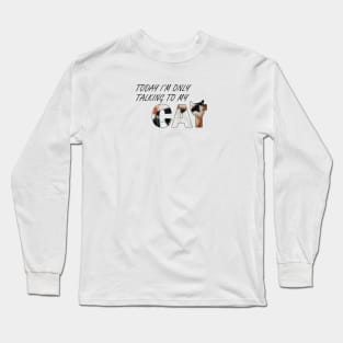 Today I will only be talking to my cat - black and white cat oil painting word art Long Sleeve T-Shirt